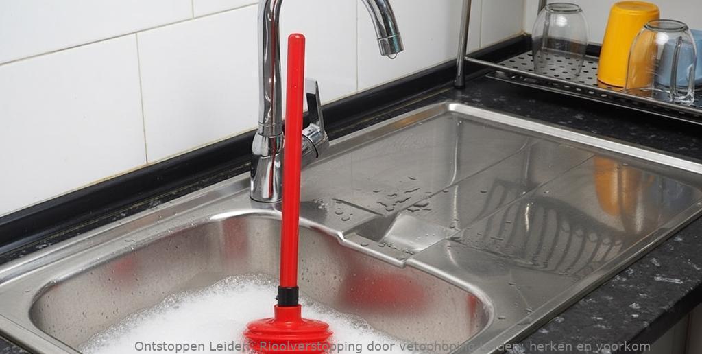 Rioolverstopping door vetophoping Leiden: herken en voorkom