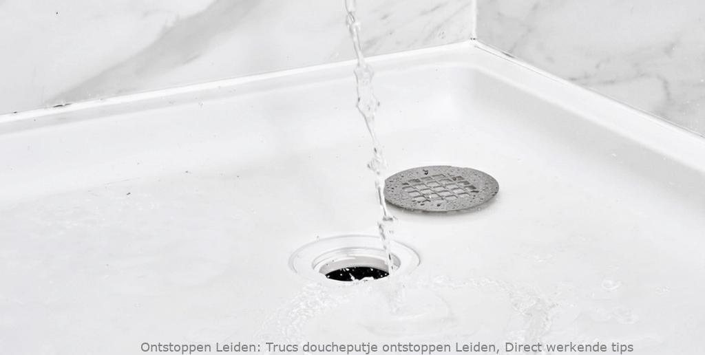 Trucs doucheputje ontstoppen Leiden, Direct werkende tips